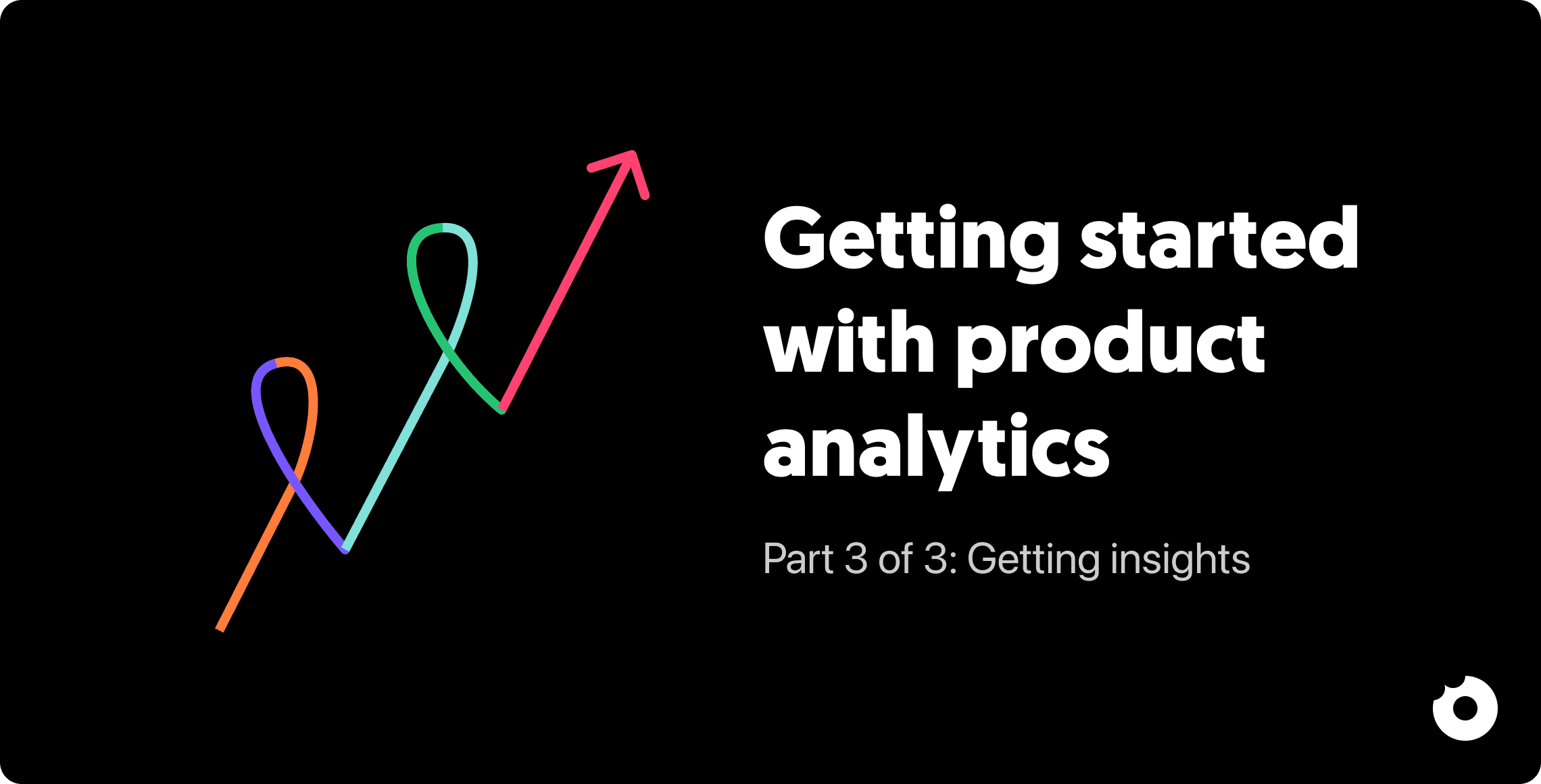 Getting started with product analytics: how to get insights